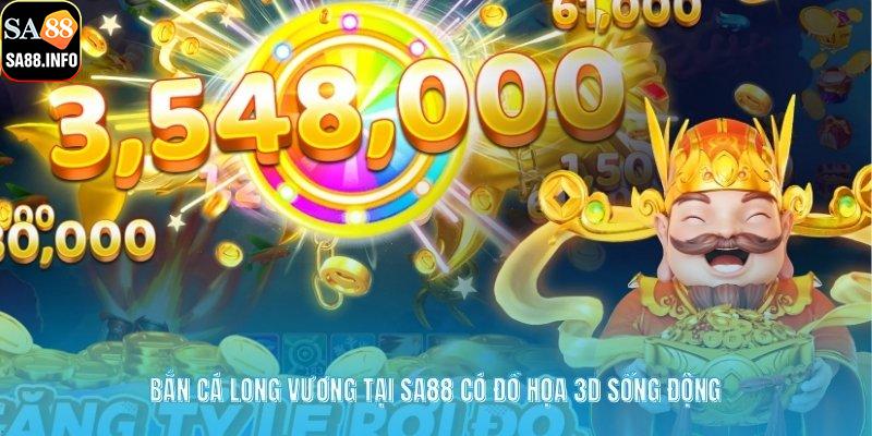Bắn cá Long Vương tại SA88 có đồ họa 3D sống động