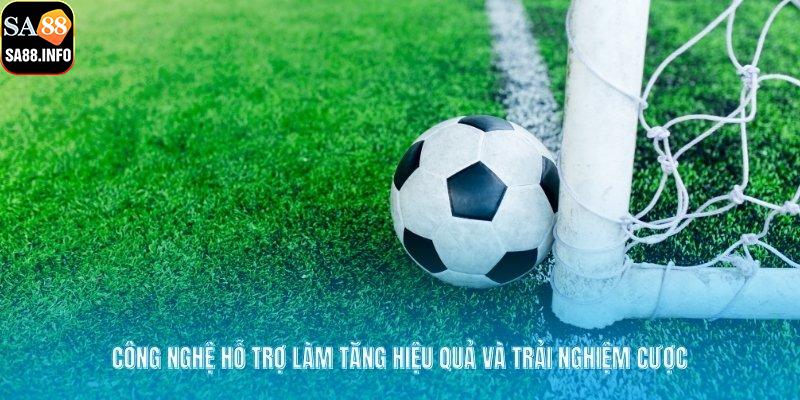 Công nghệ hỗ trợ làm tăng hiệu quả và trải nghiệm cược