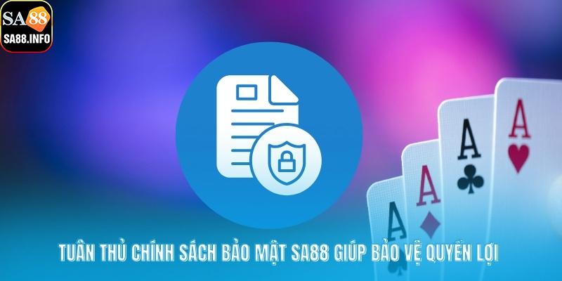 Tuân thủ chính sách bảo mật SA88 giúp bảo vệ quyền lợi 