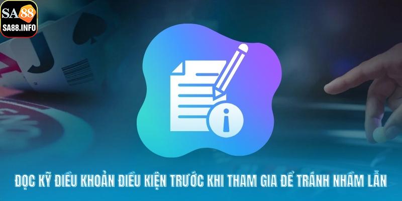 Đọc kỹ điều khoản điều kiện trước khi tham gia để tránh nhầm lẫn
