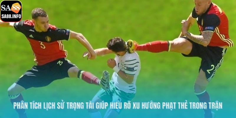 Phân tích lịch sử trọng tài giúp hiểu rõ xu hướng phạt thẻ trong trận