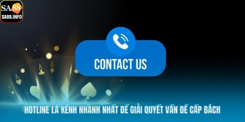Hotline là kênh nhanh nhất để giải quyết vấn đề cấp bách