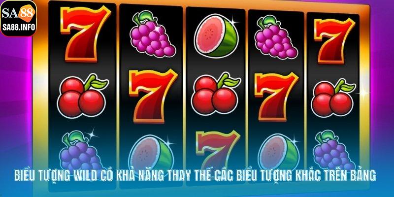 Biểu tượng Wild có khả năng thay thế các biểu tượng khác trên bảng