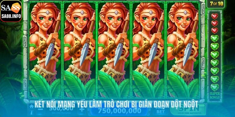 Kết nối mạng yếu làm trò chơi bị gián đoạn đột ngột