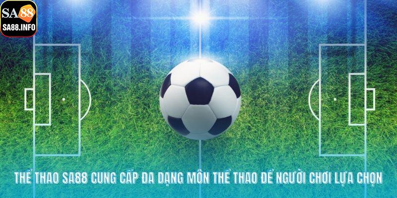 Thể thao SA88 cung cấp đa dạng môn thể thao để người chơi lựa chọn