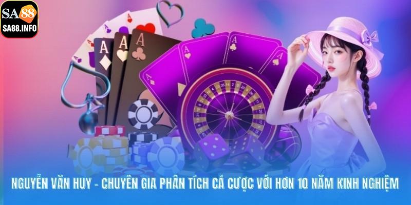 Nguyễn Văn Huy – chuyên gia phân tích cá cược với hơn 10 năm kinh nghiệm